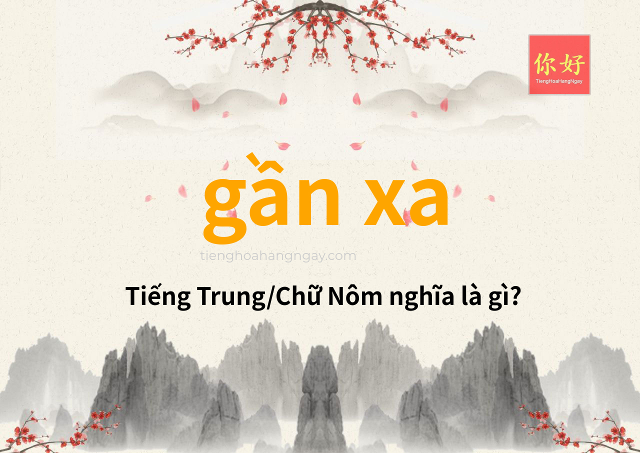 gần xa tiếng Trung là gì?